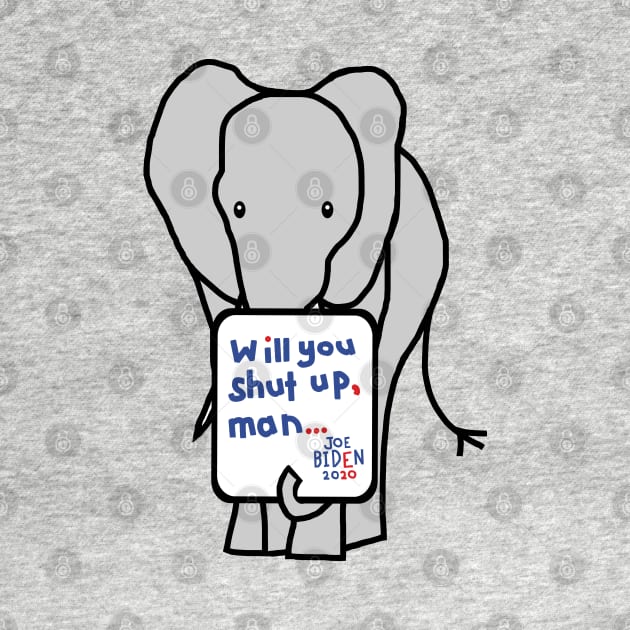 Small Elephant with Joe Biden First Debate Quote by ellenhenryart